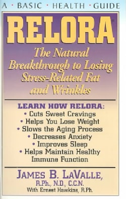 Relora: The Natural Breakthrough to Losing Stress-Related Fat and Wrinkles (Paperback)