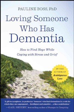 Loving Someone Who Has Dementia: How to Find Hope While Coping with Stress and Grief (Paperback)