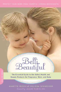 Belli Beautiful: The Essential Guide to the Safest Health and Beauty Products for Pregnancy, Mom, and Baby (Paperback)