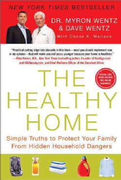 The Healthy Home: Simple Truths to Protect Your Family from Hidden Household Dangers (Paperback)