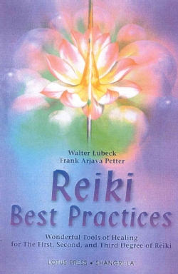 Reiki Best Practices: Wonderful Tools of Healing for the First, Second and Third Degree of Reiki (Paperback)