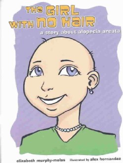 The Girl With No Hair: A Story About Alopecia Areata (Paperback)