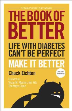 The Book of Better: Life With Diabetes Can't Be Perfect, Make It Better (Paperback)