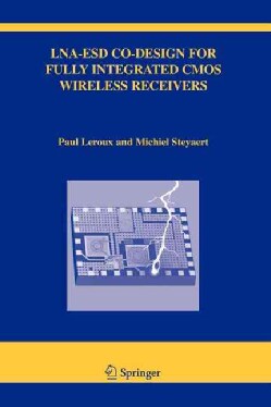 Lna-esd Co-design for Fully Integrated Cmos Wireless Receivers (Paperback)