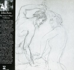 John Zorn - Zorn: The Satyr's Play, Cerberus