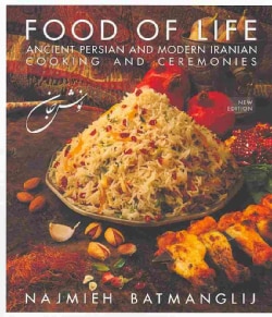 Food of Life: Ancient Persian and Modern Iranian Cooking and Ceremonies (Hardcover)