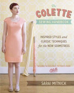The Colette Sewing Handbook: Inspired Styles and Classic Techniques for the Modern Seamstress (Hardcover)