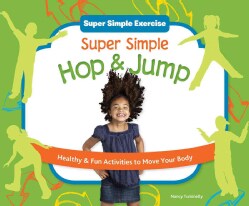 Super Simple Hop &amp; Jump: Healthy &amp; Fun Activities to Move Your Body (Hardcover)
