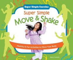 Super Simple Move &amp; Shake: Healthy &amp; Fun Activities to Move Your Body (Hardcover)