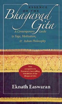 Essence of the Bhagavad Gita: A Contemporary Guide to Yoga, Meditation &amp; Indian Philosophy (Paperback)
