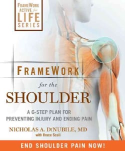 Framework for the Shoulder: A 6-Step Plan for Preventing Injury and Ending Pain (Paperback)