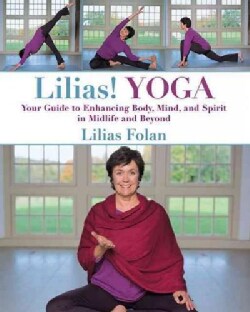 Lilias! Yoga: Your Guide to Enhancing Body, Mind, and Spirit in Midlife and Beyond (Paperback)