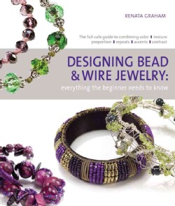 Designing Bead and Wire Jewelry: Everything the Beginner Needs to Know (Paperback)