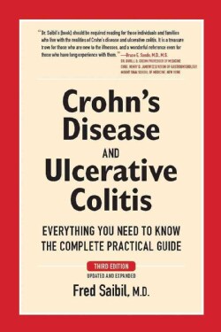 Crohn's Disease and Ulcerative Colitis: Everything You Need to Know - The Complete Practical Guide (Paperback)