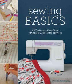 Sewing Basics: All You Need to Know About Machine and Hand Sewing (Paperback)