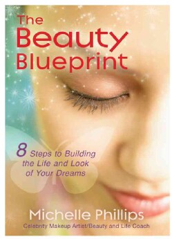 The Beauty Blueprint: 8 Steps to Building the Life and Look of Your Dreams (Paperback)