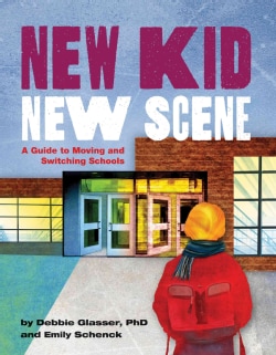 New Kid, New Scene: A Guide to Moving and Switching Schools (Hardcover)