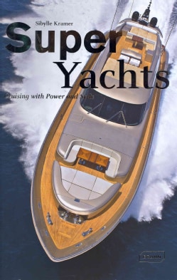 Super Yachts: Cruising With Power and Style (Hardcover)