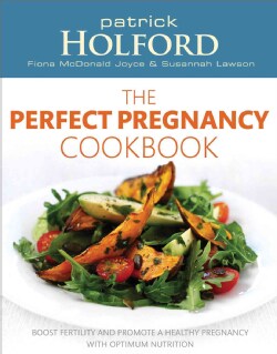 The Perfect Pregnancy Cookbook: Boost Fertility and Promote a Healthy Pregnancy With Optimum Nutrition (Paperback)
