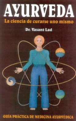 Ayurveda: LA Ciencia De Curarse Uno Mismo / The Science of Self-Healing (Paperback)