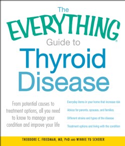 The Everything Guide to Thyroid Disease: From Potential Causes to Treatment Options, All You Need to Know to Mana... (Paperback)