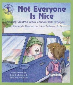 Not Everyone Is Nice: Helping Children Learn Caution With Strangers (Paperback)