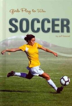 Girls Play to Win Soccer (Hardcover)