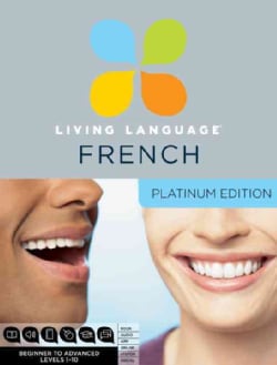 Living Language French: Beginner to Advanced, Levels 1-10: Platinum Edition