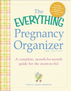 The Everything Pregnancy Organizer: A Complete, Month-by-Month Guide for the Mom-To-Be! (Paperback)