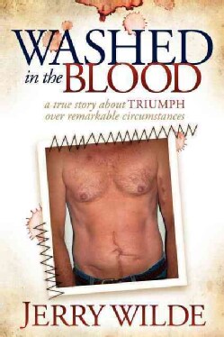 Washed in the Blood: The True Story About Triumph over Remarkable Circumstances (Paperback)