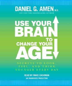 Use Your Brain to Change Your Age: Secrets to Look, Feel, and Think Younger Every Day (CD-Audio)