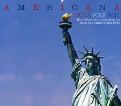 Various - Americana Rock Your Soul: Blue Eyed Soul And Sounds From The Land Of The Free
