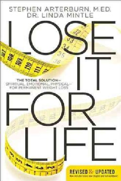 Lose It for Life: The Total Solution--Spiritual, Emotional, Physical--for Permanent Weight Loss (Paperback)