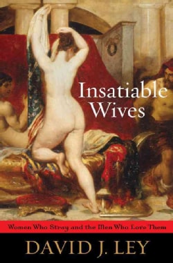 Insatiable Wives: Women Who Stray and the Men Who Love Them (Paperback)