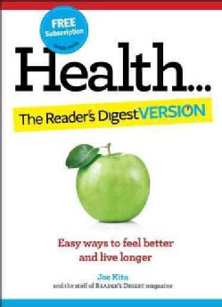 Health...The Reader's Digest Version: Easy Ways to Feel Better and Live Longer (Hardcover)