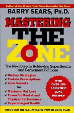 Mastering the Zone: The Next Step in Achieving Superhealth and Permanent Fat Loss (Hardcover)