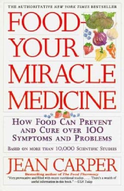 Food Your Miracle Medicine: How Food Can Prevent and Cure over 100 Symptoms and Problems (Paperback)