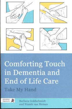 Comforting Touch in Dementia and End of Life Care: Take My Hand (Paperback)