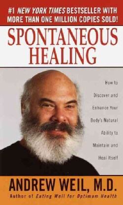 Spontaneous Healing: How to Discover and Embrace Your Body's Natural Ability to Maintain and Heal Itself (Paperback)