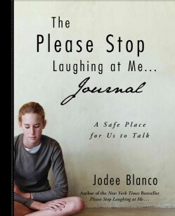 The Please Stop Laughing at Me Journal: A Safe Place for Us to Talk (Notebook / blank book)