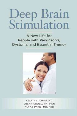 Deep Brain Stimulation: A New Life for People With Parkinson's, Dystonia and Essential Tremor (Paperback)