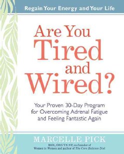 Are You Tired and Wired?: Your Proven 30-Day Program for Overcoming Adrenal Fatigue and Feeling Fantastic Again (Paperback)
