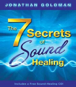 The 7 Secrets of Sound Healing