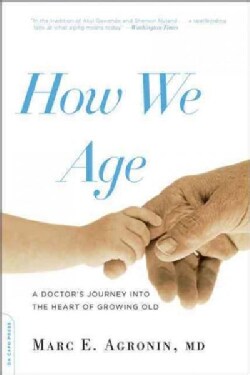 How We Age: A Doctor's Journey into the Heart of Growing Old (Paperback)