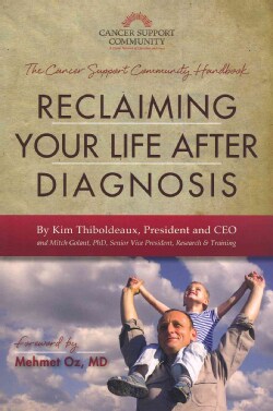 Reclaiming your life after diagnosis: The Cancer Support Community Handbook (Paperback)