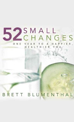 52 Small Changes: One Year to a Happier, Healthier You (Paperback)