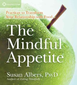 The Mindful Appetite: Practices to Transform Your Relationship with Food (CD-Audio)