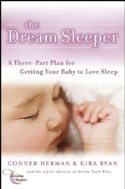 The Dream Sleeper: A Three-Part Plan for Getting Your Baby to Love Sleep (Paperback)