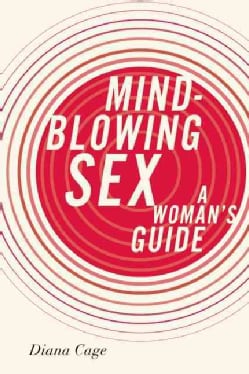 Mind-Blowing Sex: A Woman's Guide (Paperback)