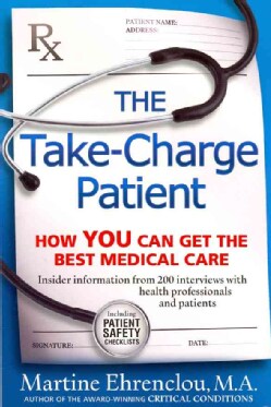 The Take-Charge Patient: How You Can Get the Best Medical Care (Paperback)